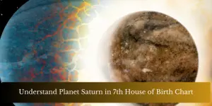 Understand Planet Saturn in 7th House of Birth Chart